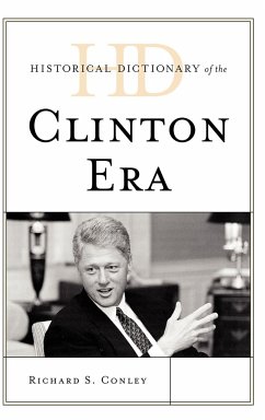 Historical Dictionary of the Clinton Era - Conley, Richard S.