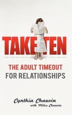 Take Ten: The Adult Timeout for Relationships - Chauvin, Cynthia; Chauvin, Miles