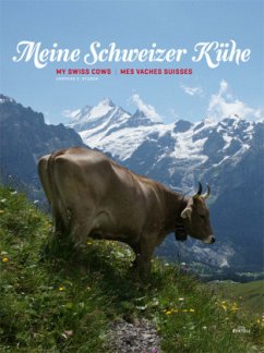 Meine Schweizer Kühe. My Swiss Cows. Mes Vaches Suisses - Studer, Andreas C.