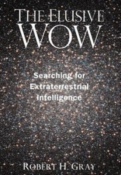 The Elusive Wow: Searching for Extraterrestrial Intelligence - Gray, Robert H.