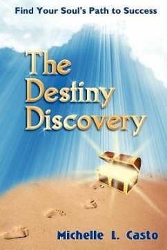 The Destiny Discovery: Find Your Soul's Path to Success - Casto, Michelle L.