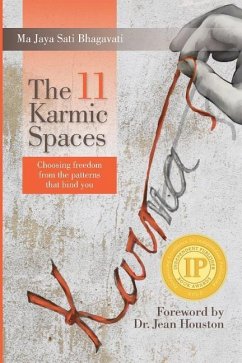 The 11 Karmic Spaces: Choosing Freedom from the Patterns that Bind You - Bhagavati, Ma Jaya Sati