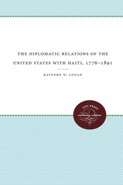 The Diplomatic Relations of the United States with Haiti, 1776-1891 - Logan, Rayford W.