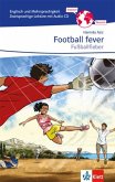 Football Fever - Fußballfieber. Zweisprachige Lektüre Englisch-Deutsch mit Audio-CD für die 7. und 8. Klasse