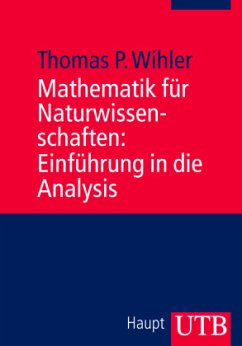 Mathematik für Naturwissenschaften: Einführung in die Analysis - Wihler, Thomas