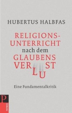 Religionsunterricht nach dem Glaubensverlust - Halbfas, Hubertus