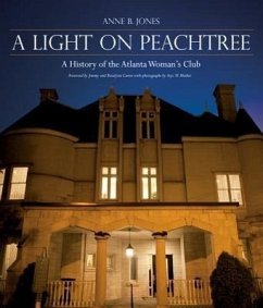 A Light on Peachtree: A History of the Atlanta Woman's Club - Jones, Anne. B