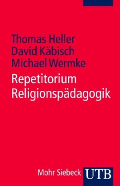 Repetitorium Religionspädagogik - Heller, Thomas; Käbisch, David; Wermke, Michael