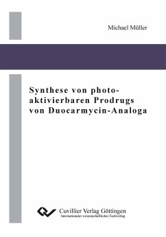 Synthese von photo-aktivierbaren Prodrugs von Duocarmycin-Analoga - Müller, Michael