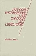Enforcing International Law Through U. S. Legislation - Zoller, Elisabeth