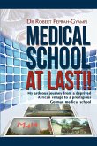 Medical School at Last!! My Arduous Journey from a Deprived African Village to a Prestigious German Medical School