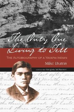 The Only One Living to Tell: The Autobiography of a Yavapai Indian - Burns, Mike
