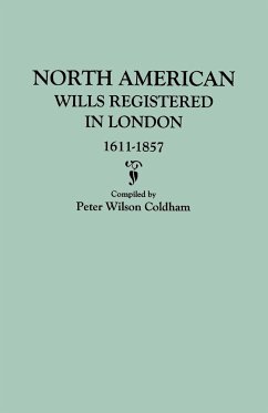 North American Wills Registered in London, 1611-1857 - Coldham, Peter Wilson