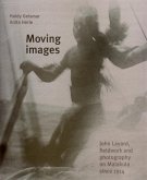Moving Images: John Layard, Fieldwork, and Photography on Malakula Since 1914