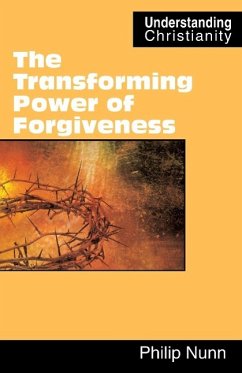 The Transforming Power of Forgiveness - Nunn, Philip