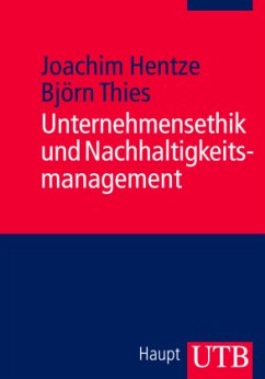 Unternehmensethik und Nachhaltigkeitsmanagement - Hentze, Joachim;Thies, Björn