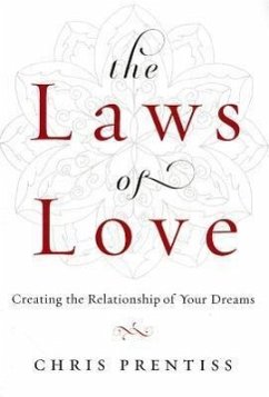 The Laws of Love: Creating the Relationship of Your Dreams - Prentiss, Chris