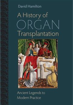 A History of Organ Transplantation - Hamilton, David