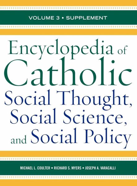 Encyclopedia of Catholic Social Thought, Social Science, and Social Policy Encyclopedia of Catholic Social Thought, Social Science, and Social Policy