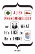 Alien Phenomenology, or What It's Like... - Bild 1