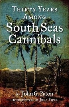 Thirty Years Among South Seas Cannibals - Paton, John G