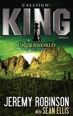 Callsign: King II - Underworld: King II - Underworld: King - Book 2 - Underworld (a Jack Sigler - Chess Team Novella) - Robinson, Jeremy; Ellis, Sean