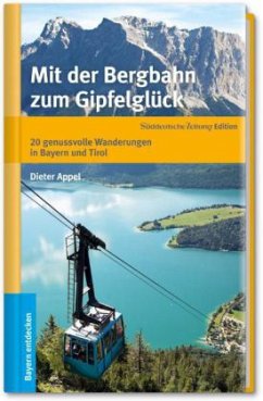 Mit der Bergbahn zum Gipfelglück - Appel, Dieter