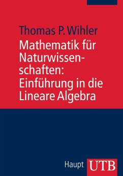 Mathematik für Naturwissenschaften: Einführung in die Lineare Algebra - Wihler, Thomas