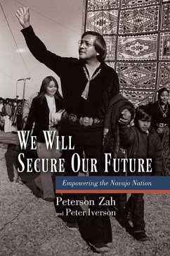 We Will Secure Our Future: Empowering the Navajo Nation - Zah, Peterson; Iverson, Peter