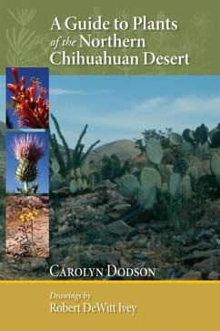 A Guide to Plants of the Northern Chihuahuan Desert - Dodson, Carolyn