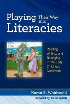 Playing Their Way Into Literacies - Wohlwend, Karen E