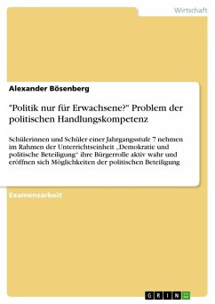 &quote;Politik nur für Erwachsene?&quote; Problem der politischen Handlungskompetenz