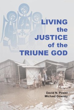 Living the Justice of the Triune God - Power, David Noel; Downey, Michael