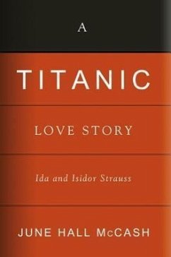 A Titanic Love Story: Ida and Isidor Straus - McCash, June Hall