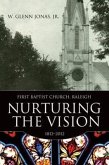 Nurturing the Vision: First Baptist Church, Raleigh, 1812-2012