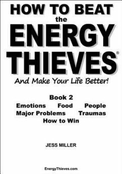 How to Beat the Energy Thieves and Make Your Life Better - Book 2 - Miller, Jess