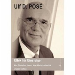 Ethik für Einsteiger - Was Sie schon immer über Wirtschaftsethik wissen wollten - Posé, Ulf D.