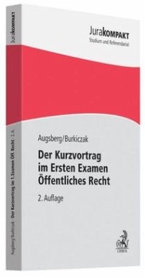 Der Kurzvortrag im Ersten Examen Öffentliches Recht - Augsberg, Steffen; Burkiczak, Christian