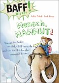 Mensch, Mammut! / BAFF! Wissen Bd.2