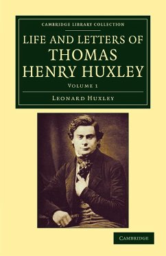 Life and Letters of Thomas Henry Huxley - Volume 1 - Huxley, Leonard; Huxley, Thomas Henry