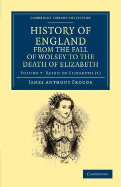 History of England from the Fall of Wolsey to the Death of Elizabeth - Volume 7 - Froude, James Anthony