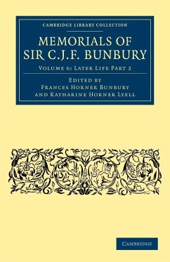 Memorials of Sir C. J. F. Bunbury, Bart - Volume 6 - Bunbury, Charles James Fox