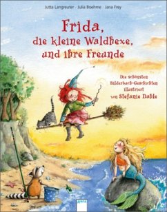 Frida, die kleine Waldhexe, und ihre Freunde - Boehme, Julia; Frey, Jana; Langreuter, Jutta