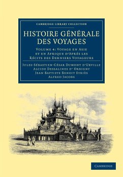 Histoire Generale Des Voyages Par Dumont D'Urville, D'Orbigny, Eyries Et A. Jacobs - Volume 4 - Dumont D'Urville, Jules-S Bastien-C Sar; D'Orbigny, Alcide Dessalines; Eyri?'s, Jean Baptiste Benoit