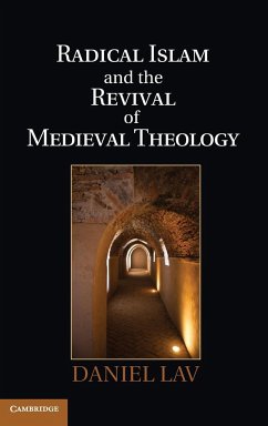 Radical Islam and the Revival of Medieval Theology - Lav, Daniel