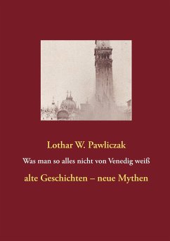 Was man so alles nicht von Venedig weiß - Pawliczak, Lothar W.