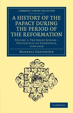 A History of the Papacy During the Period of the Reformation - Volume 1 - Creighton, Mandell