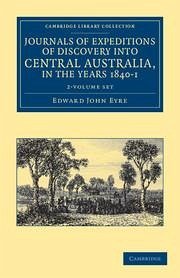 Journals of Expeditions of Discovery Into Central Australia, and Overland from Adelaide to King George's Sound, in the Years 1840-1 2 Volume Set - Eyre, Edward John