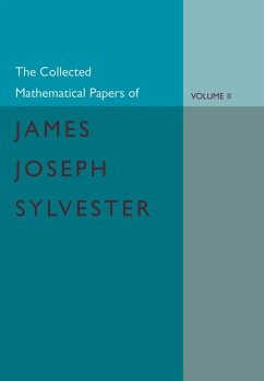 The Collected Mathematical Papers of James Joseph Sylvester - Sylvester, James Joseph