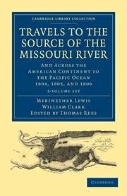 Travels of the Source of the Missouri River and Across the American Continent to the Pacific Ocean 3 Volume Set - Lewis, Meriwether; Clark, William